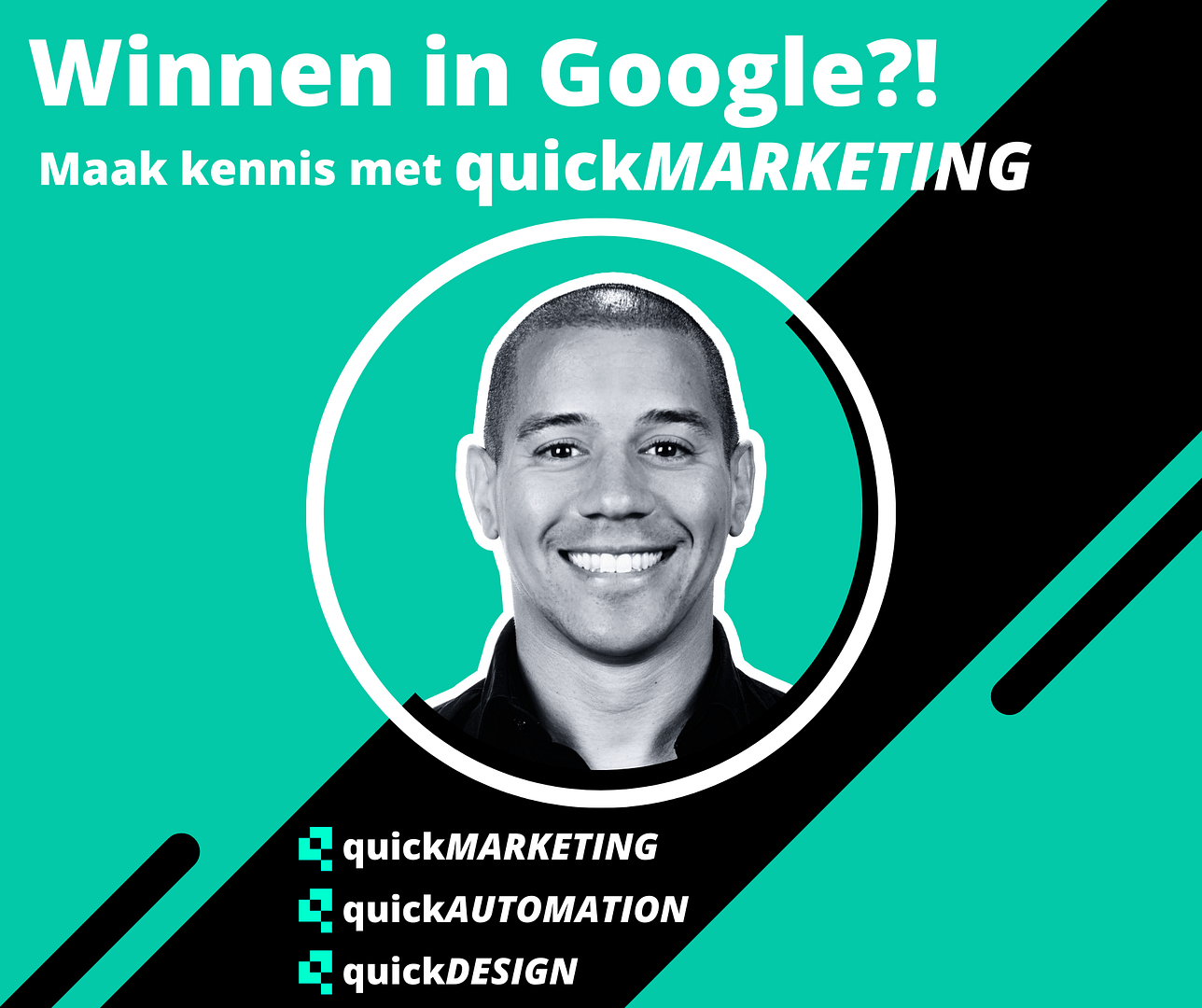 Promotionele afbeelding met de tekst 'Winnen in Google?!' bovenaan, gevolgd door 'Maak kennis met quickMARKETING'. De afbeelding toont Sidney Kunst, een glimlachende man, in het midden met een cirkel om zijn hoofd. Onder zijn foto staan de diensten aangeboden: quickMARKETING, quickAUTOMATION, en quickDESIGN, allemaal met een vinkje ervoor. De achtergrond is helder turquoise met zwarte en witte accenten